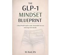 The GLP-1 Mindset Blueprint: A Real-World Guide to Safe, Sustainable Fat Loss and Long-Term Results (2)