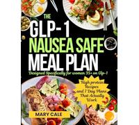 THE GLP-1 NAUSEA -SAFE MEAL PLAN DESIGNED FOR WOMEN 35+ ON GLP-1s: High-Protein Recipes & 7-Day Plans that actually works (Glp-1 Wellness Kitchen Series)