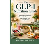 The GLP-1 Nutrition Guide: How to Eat Enough Protein, Protect Your Muscle, and Stay Nourished While Losing Weight