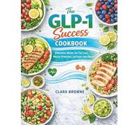 The GLP-1 Success Cookbook: Effortless Meals for Fat Loss, Muscle Protection, and Fewer Side Effects