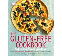 The Gluten-Free Cookbook: What to Eat and What to Cook If You Have a Wheat Allergy