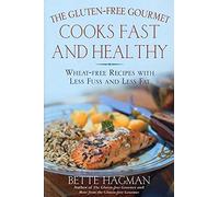 The Gluten-Free Gourmet Cooks Fast and Healthy: Wheat-Free Recipes with Less Fuss and Less Fat