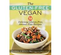 The Gluten-Free Vegan : 150 Delicious Gluten-Free, Animal-Free Recipes