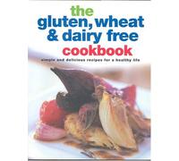 The Gluten, Wheat and Dairy Free Cookbook