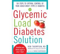 The Glycemic Load Diabetes Solution – Six Steps to Optimal Control of Adult-Onset (Type 2) Diabetes