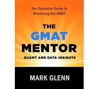 The GMAT Mentor Quant and Data Insights: The Essential Guide to Mastering the GMAT