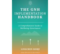 The GNH Implementation Handbook: A Comprehensive Guide to Wellbeing Governance