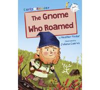 The Gnome Who Roamed : (White Early Reader)