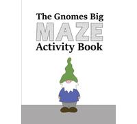 The Gnomes Big Maze Activity Book (Educational Worksheets: Gnome Activity Books for Kids)