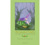 The Gnomes’ Rosette: Tales of Limindoor Woods Book 3