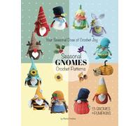 The Gnome's Yearbook: Seasonal Crochet Designs for Joyful Makers (Crochet gnomes)