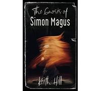 The Gnosis of Simon Magus: 5 (Classics of World Mysticism)