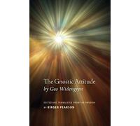 The Gnostic Attitude by Geo Widengren: Edited and Translated from the Swedish by Birger Pearson