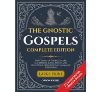 The Gnostic Gospels: Large Print Anthology of Lost Scriptures - The Gospel of Thomas, Mary Magdalene, Judas, Philip, and Selections from the Nag Hammadi Scriptures (Lost Books of the Bible)