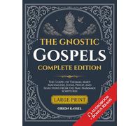 The Gnostic Gospels: Large Print Anthology of Lost Scriptures - The Gospel of Thomas, Mary Magdalene, Judas, Philip, and Selections from the Nag Hammadi Scriptures (Lost Books of the Bible)