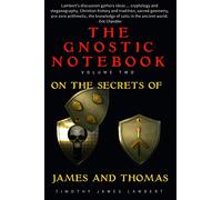 The Gnostic Notebook: Volume Two: On the Secrets of James and Thomas