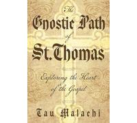 The Gnostic Path of St. Thomas: Exploring the Heart of the Gospel