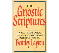 The Gnostic Scriptures : A New Translation with Annotations and Introductions