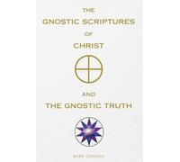 The Gnostic Scriptures of Christ and The Gnostic Truth
