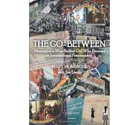 The Go-Between: Memoirs of a Wee Belfast Girl Who Became an International Peacemaker