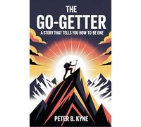 The Go-Getter: A Story That Tells You How to Be One