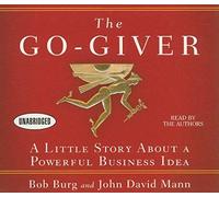 The Go-Giver: A Little Story about a Powerful Business Idea