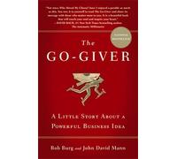 The Go-Giver: A Little Story About a Powerful Business Idea by Bob Burg (25-Feb-2010) Paperback