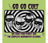 The Go Go Cult - We Come From Planet Goo (Full Head Hunter Session)