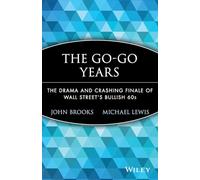 The Go-Go Years: The Drama and Crashing Finale of Wall Street's Bullish 60s: 25 (Wiley Investment Classics)