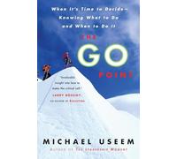 The Go Point: When It's Time to Decide--Knowing What to Do and When to Do It