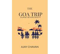 THE GOA TRIP: JOURNEY BEYOND REALITY