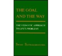 The Goal and the Way: The Vedantic Approach to Life's Problems by Swami Satprakashananda (1977-08-02)
