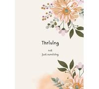 the goal getter journal: thriving not just surviving
