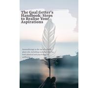 The Goal Getter's Handbook: Steps to Realise Your Aspirations