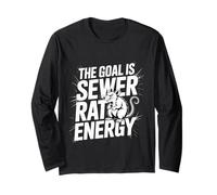 The Goal is Sewer Rat Energy Chaotic Meme - Long Sleeve T-Shirt