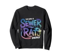 The Goal Is Sewer Rat Energy Chaotic Meme - Sweatshirt