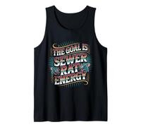 The Goal is Sewer Rat Energy Chaotic Meme - Tank Top