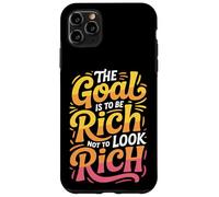 The Goal Is To Be Rich Not To Look Rich - Case for iPhone 11 Pro Max