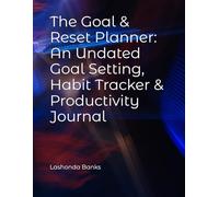 The Goal & Reset Planner: An Undated Goal Setting, Habit Tracker & Productivity Journal
