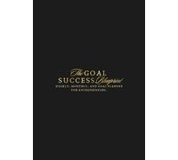 The Goal Success Blueprint: UNDATED WEEKLY, MONTHLY, AND GOAL PLANNER FOR ENTREPRENEURS.
