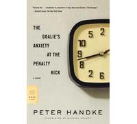 The Goalie's Anxiety at the Penalty Kick (Limited and Us and Updated to Include New Develop) Handke, Peter ( Author ) Dec-10-2007 Paperback