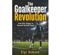 The Goalkeeper Revolution: From Shot-Stopper to Eleventh Outfield Player