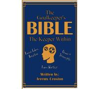 The Goalkeeper's Bible: The Keeper Within