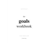 The Goals Workbook: Steps, Actions, Deadlines