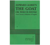 The Goat or Who Is Sylvia?: Notes Toward a Definition of Tragedy (Acting Edition for Theater Productions)