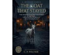 The Goat That Stayed: A Fable of Burden, Identity, and the Weight We Carry for Others: 1 (The Making a Scapegoat Series)