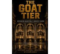The GOAT Tier: Rethinking Basketball’s Greatest Players
