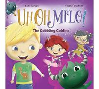 The Gobbling Goblins: A Book About Feelings for Children Aged 3 to 5 Years: 2 (Uh Oh Milo!)