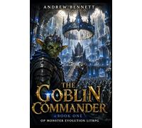 The Goblin Commander: OP Monster Evolution LitRPG