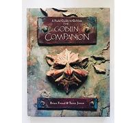 The Goblin Companion: A Field Guide to Goblins